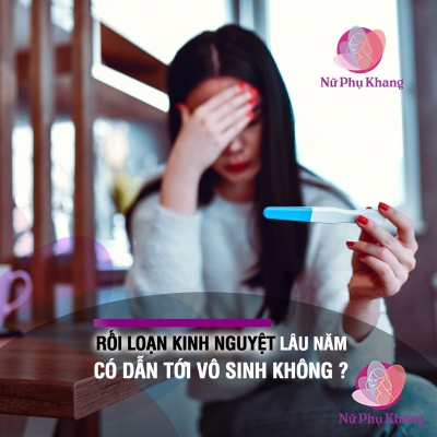 Rối loạn kinh nguyệt lâu năm có dẫn tới vô sinh không ?